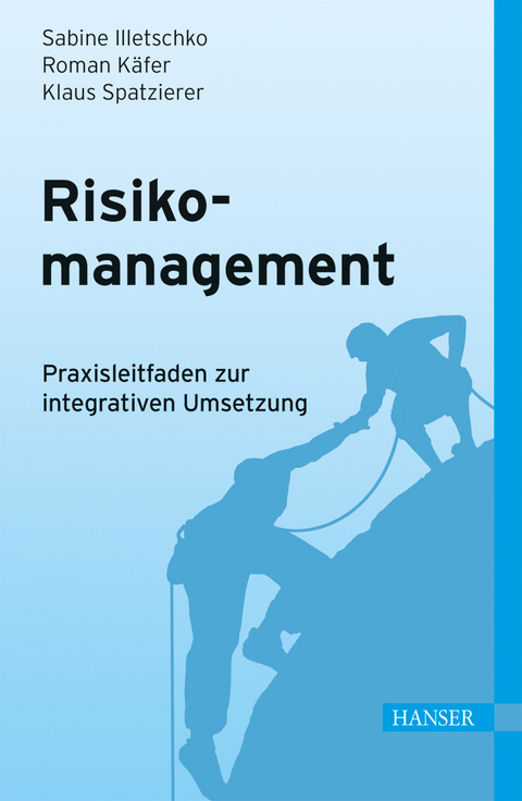 Risikomanagement - Sabine Illetschko, Roman K&auml;fer, Klaus Spatzierer