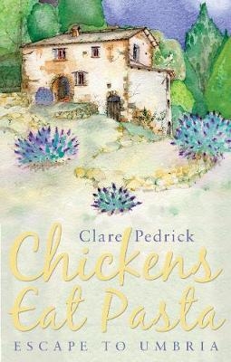 Chickens Eat Pasta -  Clare Pedrick