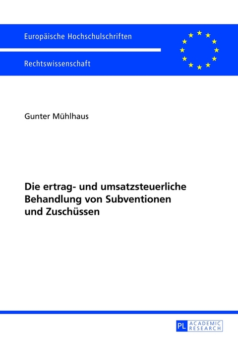 Die ertrag- und umsatzsteuerliche Behandlung von Subventionen und Zusch&uuml;ssen - Gunter M&uuml;hlhaus