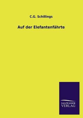 Auf der Elefantenf&Atilde;&curren;hrte - C. G. Schillings