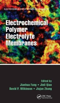 Electrochemical Polymer Electrolyte Membranes - 