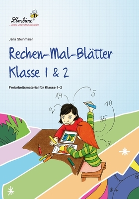 Rechen-Mal-Bl&auml;tter Klasse 1&2 - Jana Steinmaier