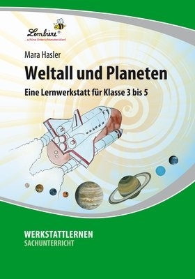 Weltall und Planeten: Eine Lernwerkstatt f&uuml;r den Sachunterricht in Klasse 3 - 5, Werkstattmappe - Mara Hasler