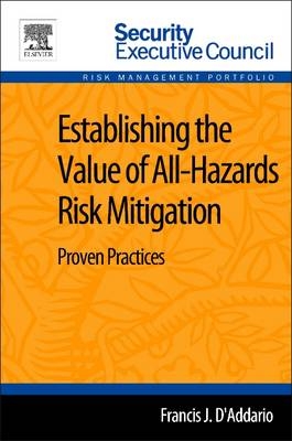 Establishing the Value of All-Hazards Risk Mitigation - Francis D'Addario