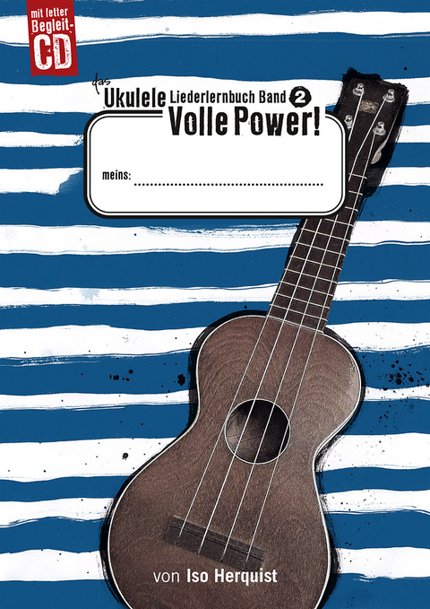 Das Ukulele Liederlernbuch Band 2: Volle Power! - Iso Herquist