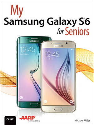 My Samsung Galaxy S6 for Seniors -  Michael Miller