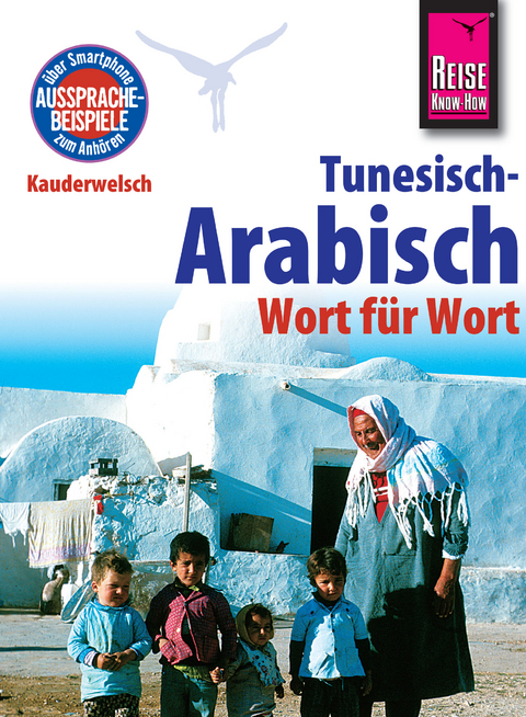 Reise Know-How Kauderwelsch Tunesisch-Arabisch - Wort f&uuml;r Wort: Kauderwelsch-Sprachf&uuml;hrer Band 73 - Wahid Ben Alaya