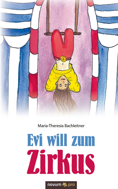 Evi will zum Zirkus - Maria-Theresia Bachleitner