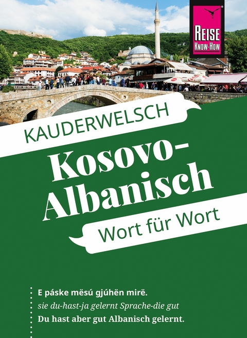 Kosovo-Albanisch - Wort f&uuml;r Wort: Kauderwelsch-Sprachf&uuml;hrer von Reise Know-How - Wolfgang Koeth, Saskia Drude-Koeth