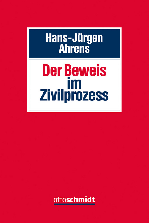 Der Beweis im Zivilprozess -  Hans-J&uuml;rgen Ahrens