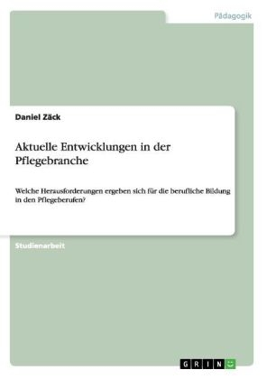 Aktuelle Entwicklungen in der Pflegebranche - Daniel Z&Atilde;&curren;ck