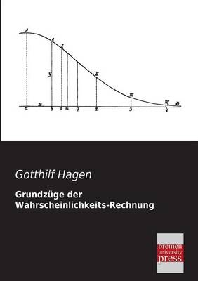 Grundzüge der Wahrscheinlichkeits-Rechnung - Gotthilf Hagen