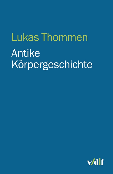 Antike K&ouml;rpergeschichte -  Lukas Thommen