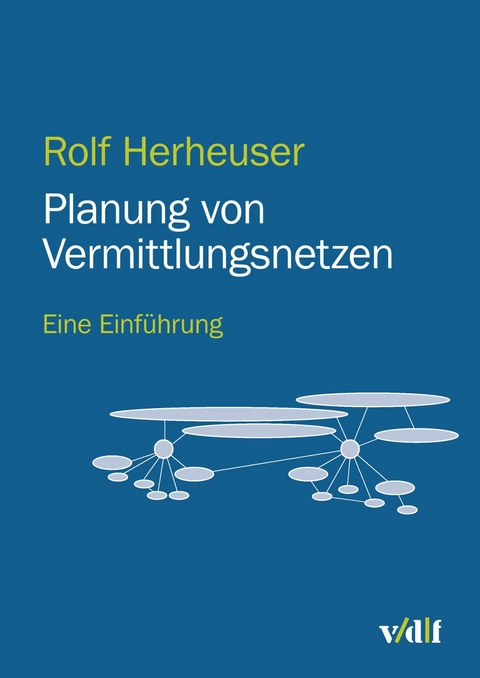 Planung von Vermittlungsnetzen -  Rolf Herheuser