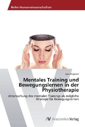 Mentales Training und Bewegungslernen in der Physiotherapie