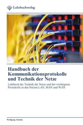 Handbuch der Kommunikationsprotokolle und Technik der Netze - Wolfgang Schulte