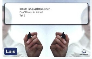 Brauer- und Mälzermeister - Das prüfungsrelevante Wissen in Kürze