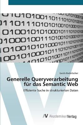 Generelle Queryverarbeitung f&uuml;r das Semantic Web - Guido Badertscher