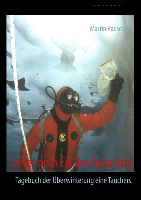 Unter dem Eis der Antarktis - Martin Rauschert
