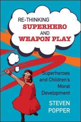 EBOOK: Rethinking Superhero and Weapon Play -  Steven Popper