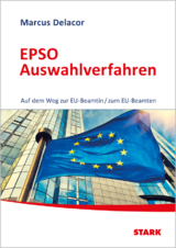 STARK EPSO-Test EU-Auswahlverfahren - Auf dem Weg zur EU-Beamtin/zum EU-Beamten - Marcus Delacor