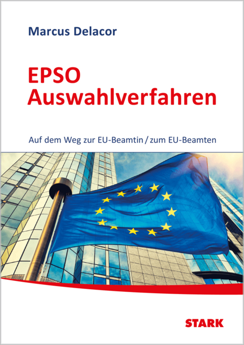 STARK EPSO-Test EU-Auswahlverfahren - Auf dem Weg zur EU-Beamtin/zum EU-Beamten - Marcus Delacor