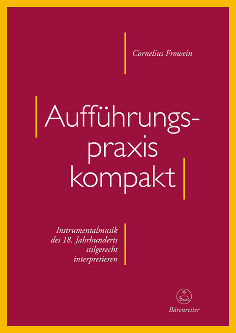 Auff&uuml;hrungspraxis kompakt - Cornelius Frowein
