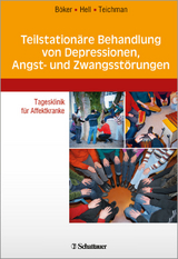 Teilstationäre Behandlung von Depressionen, Angst- und Zwangsstörungen - Böker, Heinz; Hell, Daniel; Teichmann, Daniel