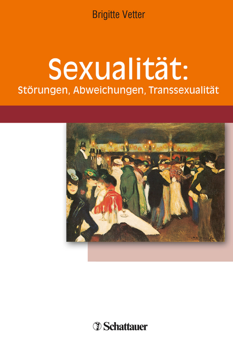 Sexualit&auml;t: St&ouml;rungen, Abweichungen, Transsexualit&auml;t - Brigitte Vetter