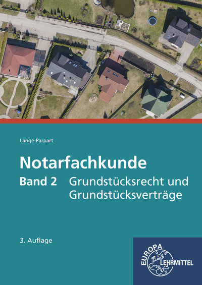 Notarfachkunde - Grundst&uuml;cksrecht und Grundst&uuml;cksvertr&auml;ge - Stefan Lange-Parpart