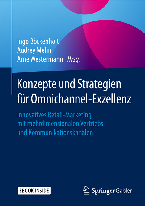 Konzepte und Strategien f&uuml;r Omnichannel-Exzellenz - 