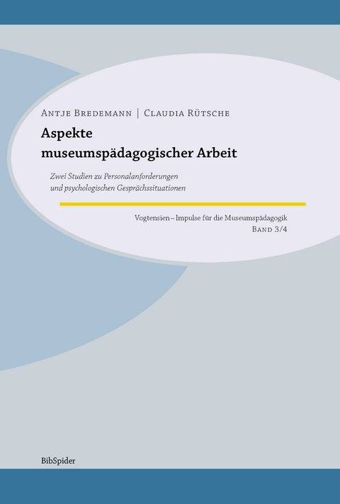 Aspekte museumsp&auml;dagogischer Arbeit - Antje Bredemann, Claudia R&uuml;tsche