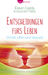 Entscheidungen f&uuml;rs Leben - Eileen Caddy, David Earl Platts