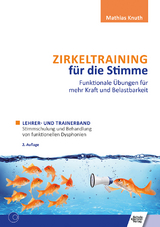 Zirkeltraining f&uuml;r die Stimme - Funktionale &Uuml;bungen f&uuml;r mehr Kraft und Belastbarkeit - Mathias Knuth