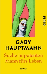 Suche impotenten Mann f&uuml;rs Leben - Gaby Hauptmann