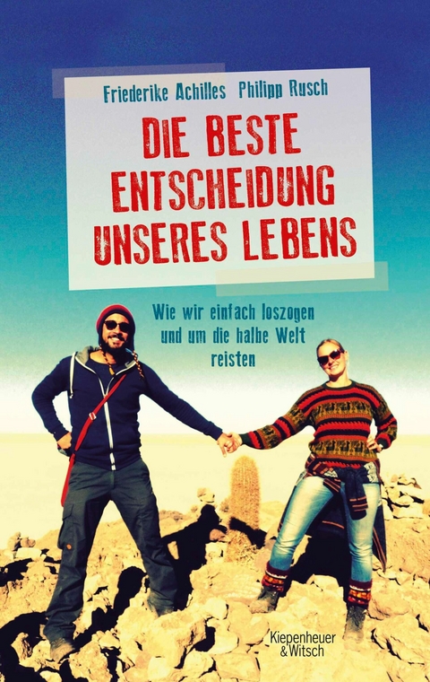 Die beste Entscheidung unseres Lebens - Philipp Rusch, Friederike Achilles