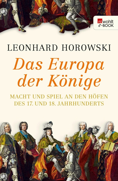 Das Europa der K&ouml;nige - Leonhard Horowski