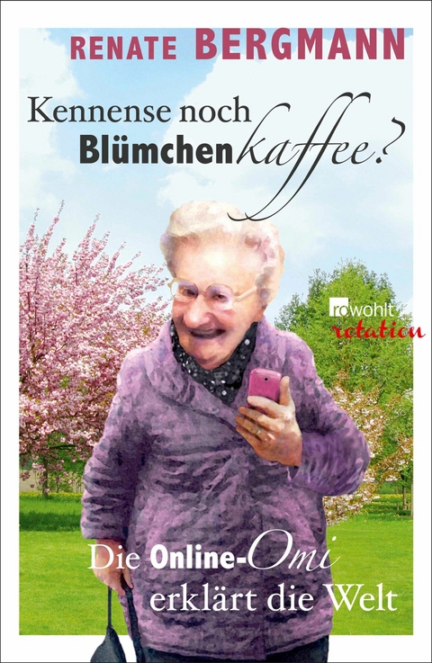 Kennense noch Blümchenkaffee? - Renate Bergmann