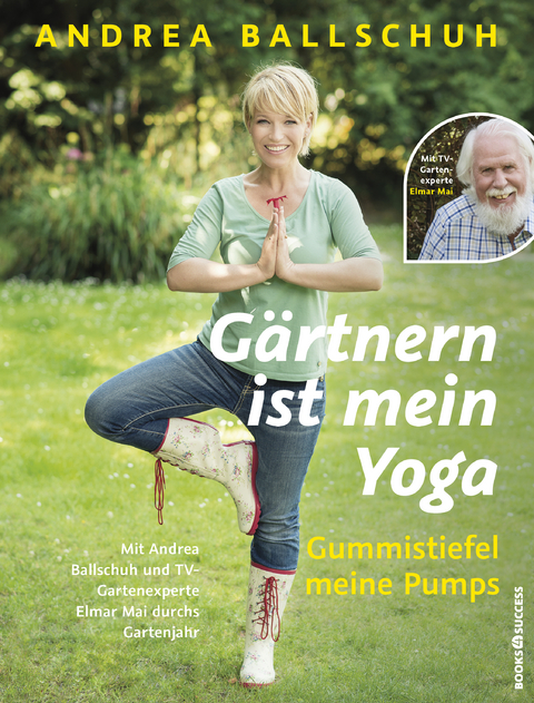 G&auml;rtnern ist mein Yoga, Gummistiefel meine Pumps - Andrea Ballschuh, Elmar Mai