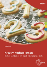 Kreativ Kochen lernen Modul A - Rita Richter