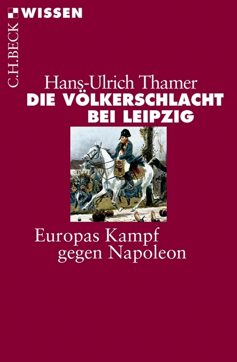 Die V&ouml;lkerschlacht bei Leipzig - Hans-Ulrich Thamer