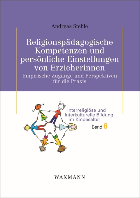 Religionsp&auml;dagogische Kompetenzen und pers&ouml;nliche Einstellungen von Erzieherinnen -  Andreas Stehle