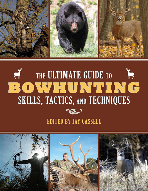 Ultimate Guide to Bowhunting Skills, Tactics, and Techniques - 