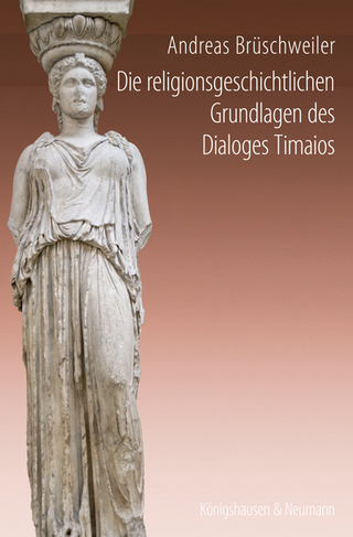 Die religionsgeschichtlichen Grundlagen des Dialoges Timaios