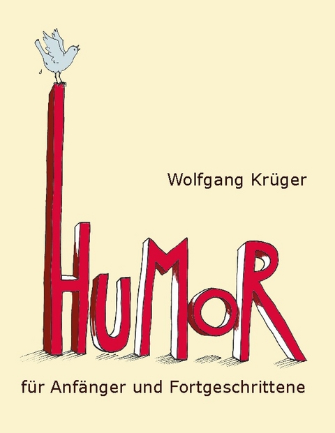 Humor für Anfänger und Fortgeschrittene - Wolfgang Krüger