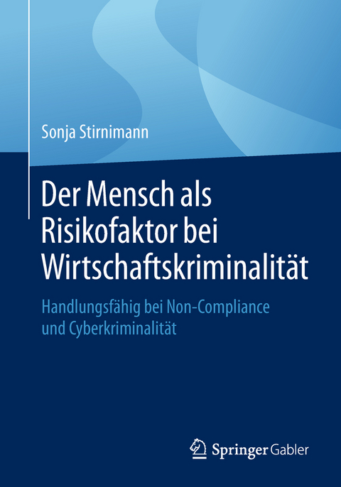 Der Mensch als Risikofaktor bei Wirtschaftskriminalit&auml;t - Sonja Stirnimann