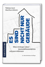 Es sind nicht nur Geb&auml;ude: Was Anleger &uuml;ber Immobilienm&auml;rkte wissen m&uuml;ssen - Tobias Just, Steffen Uttich