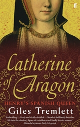 Catherine of Aragon -  Giles Tremlett