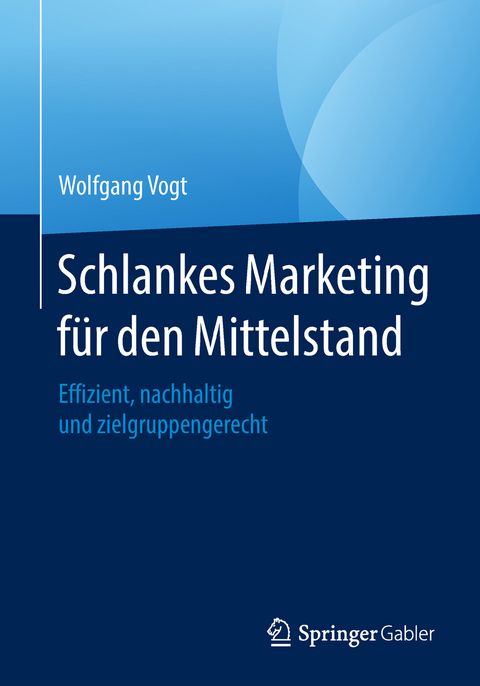 Schlankes Marketing f&uuml;r den Mittelstand - Wolfgang Vogt