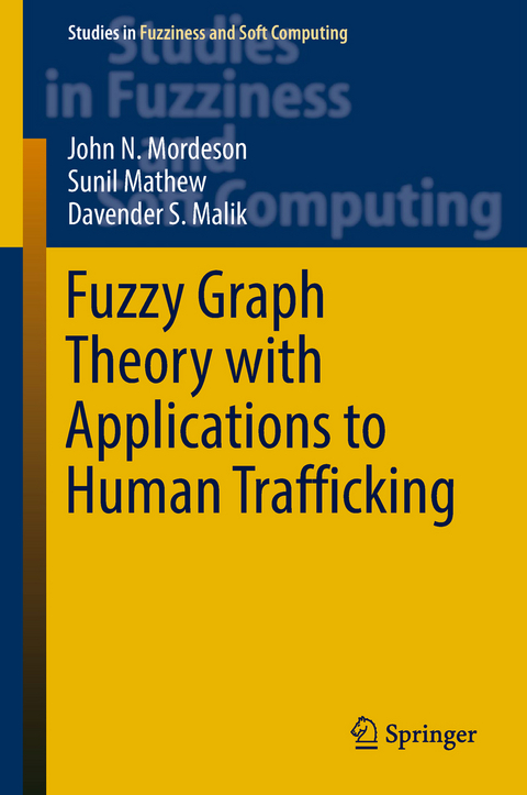 Fuzzy Graph Theory with Applications to Human Trafficking - John N. Mordeson, Sunil Mathew, Davender S. Malik